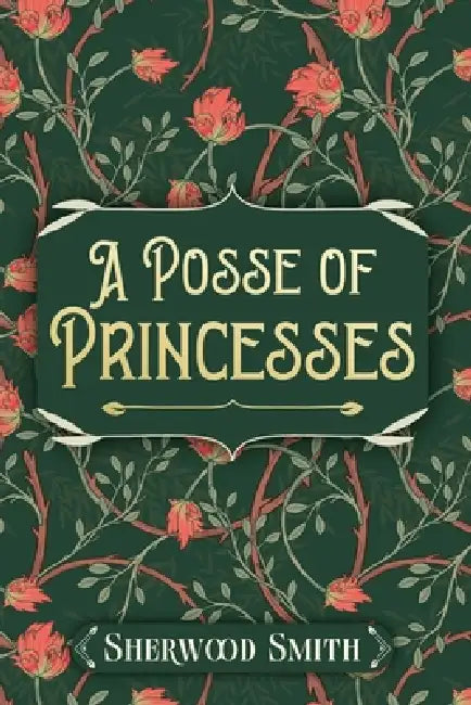 A Posse of Princesses by Sherwood Smith