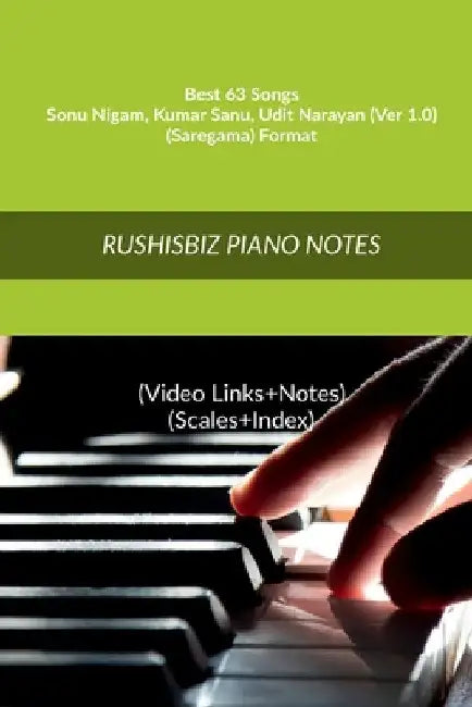 Best 63 Songs - Sonu Nigam - Kumar Sanu - Udit Narayan (Ver 1.0) - (Saregama) Format: RUSHISBIZ PIANO NOTES - (Video Links+Notes+Scales+Index) - MEDIU by Rajesh Rushi Eera