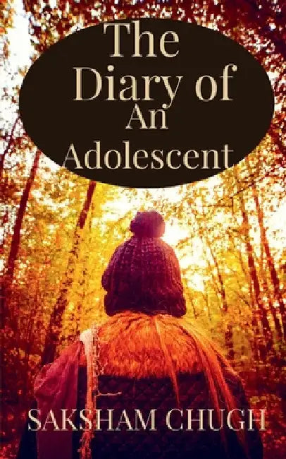 The Diary Of An Adolescent by Saksham Chugh