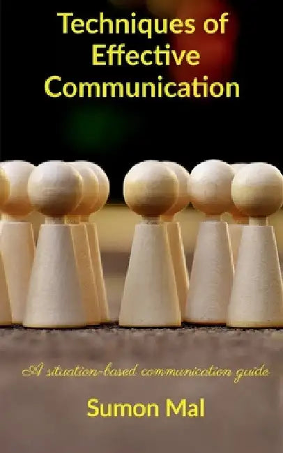 Techniques of effective communication by Sumon Mal