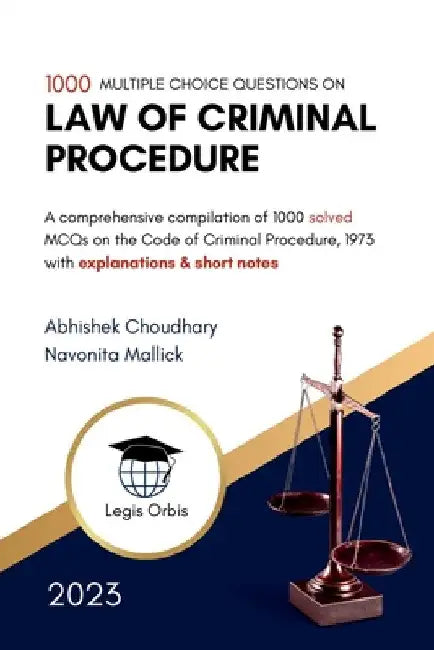 Multiple Choice Questions on Law of Criminal Procedure: A comprehensive compilation of 1000 MCQs on the Code of Criminal Procedure, 1973 by Navonita Mallick