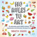 No Rules to Art: To stimulate each child's unique expression and discover the joy of Art by Shreya Sarda