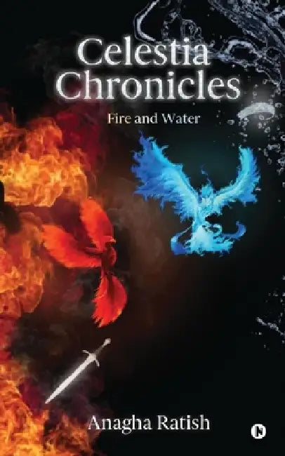 Celestia Chronicles: Fire and Water by Anagha Ratish