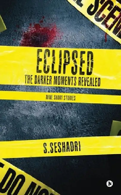 Eclipsed: The Darker Moments Revealed by S. Seshadri