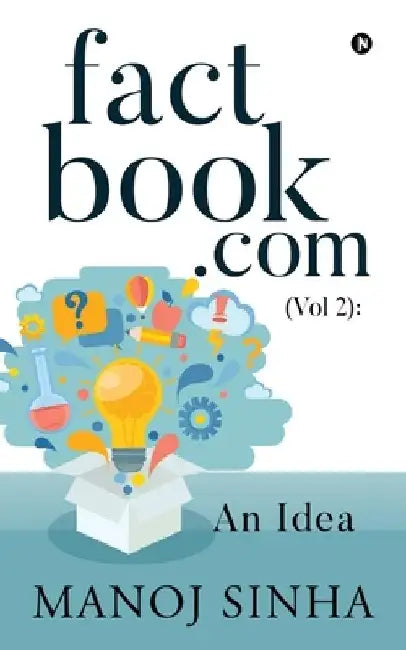 factbook.com (Vol 2): An Idea by Manoj Sinha