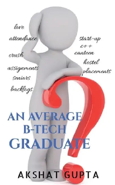 An Average B-Tech Graduate by Akshat Gupta