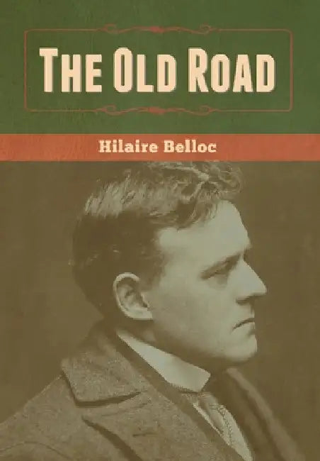 The Old Road by Hilaire Belloc