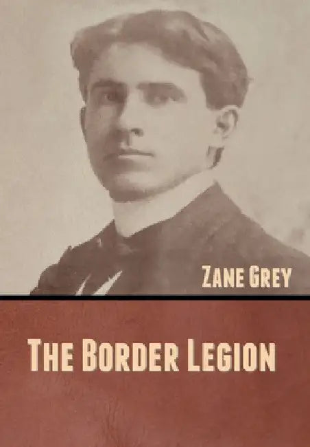 The Border Legion by Zane Grey