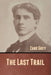 The Last Trail by Zane Grey
