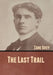 The Last Trail by Zane Grey