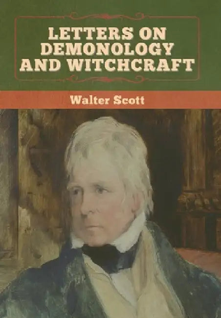 Letters on Demonology and Witchcraft by Walter Scott