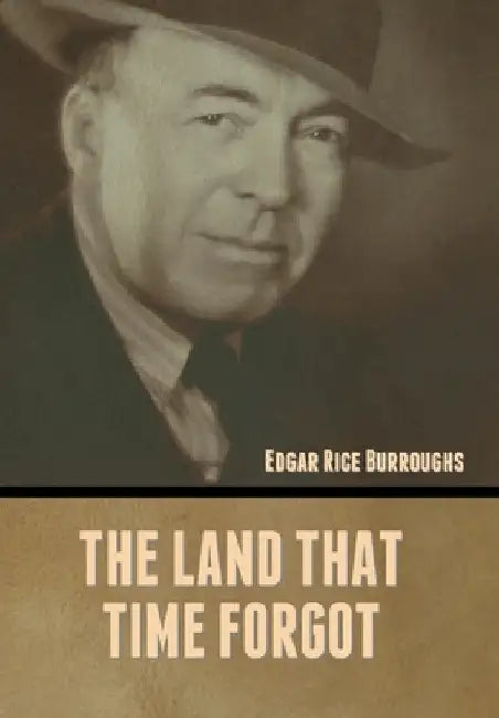 The Land That Time Forgot by Edgar Rice Burroughs