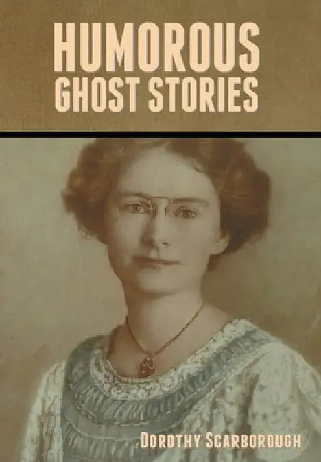 Humorous Ghost Stories by Dorothy Scarborough