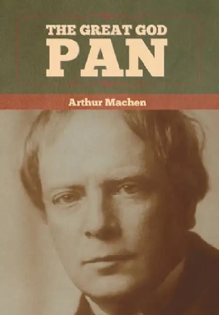 The Great God Pan by Arthur Machen
