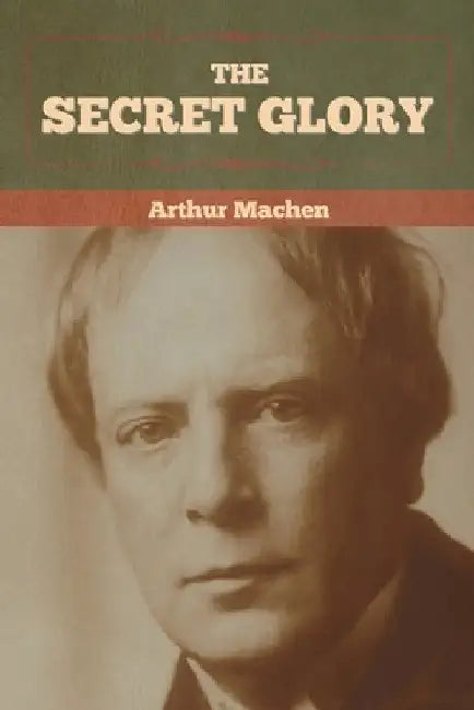 The Secret Glory by Arthur Machen
