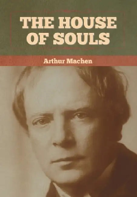 The House of Souls by Arthur Machen