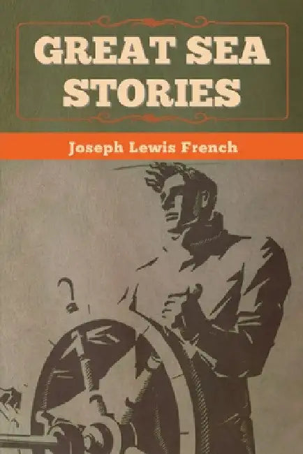 Great Sea Stories by Joseph Lewis French