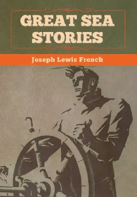Great Sea Stories by Joseph Lewis French