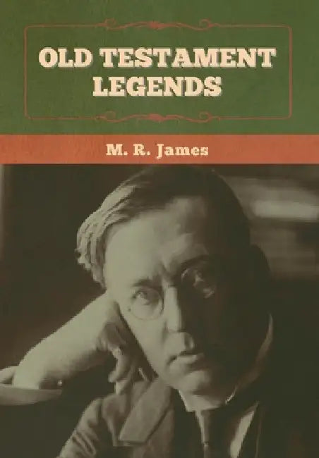 Old Testament Legends by M. R. James