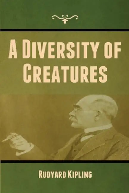 A Diversity of Creatures by Rudyard Kipling