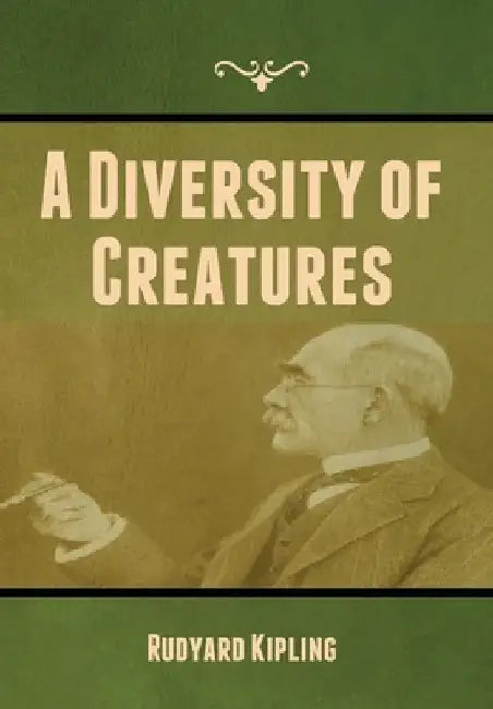 A Diversity of Creatures by Rudyard Kipling