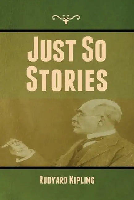 Just So Stories by Rudyard Kipling