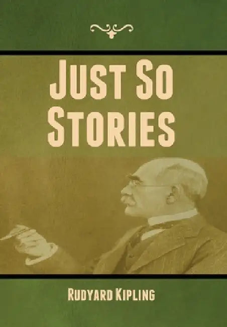 Just So Stories by Rudyard Kipling