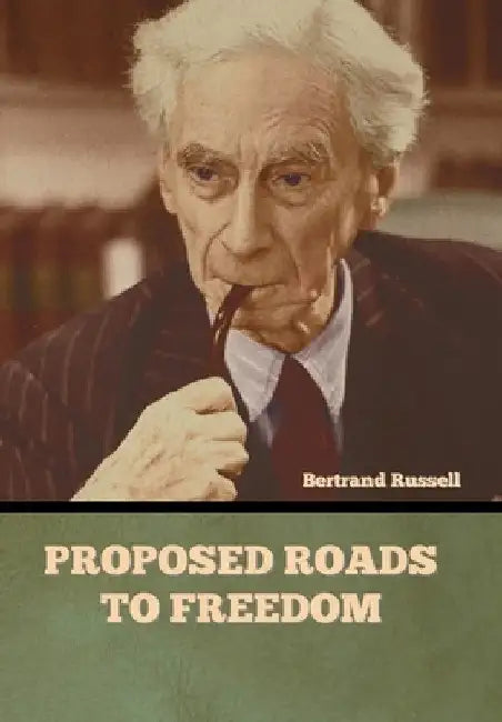Proposed Roads to Freedom by Bertrand Russell