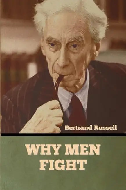 Why Men Fight by Bertrand Russell