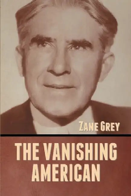 The Vanishing American by Zane Grey