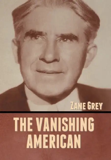 The Vanishing American by Zane Grey