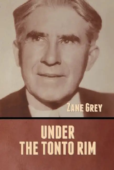 Under the Tonto Rim by Zane Grey