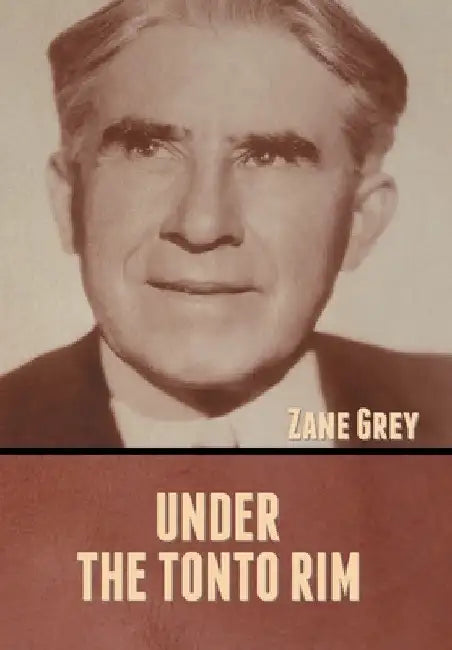 Under the Tonto Rim by Zane Grey