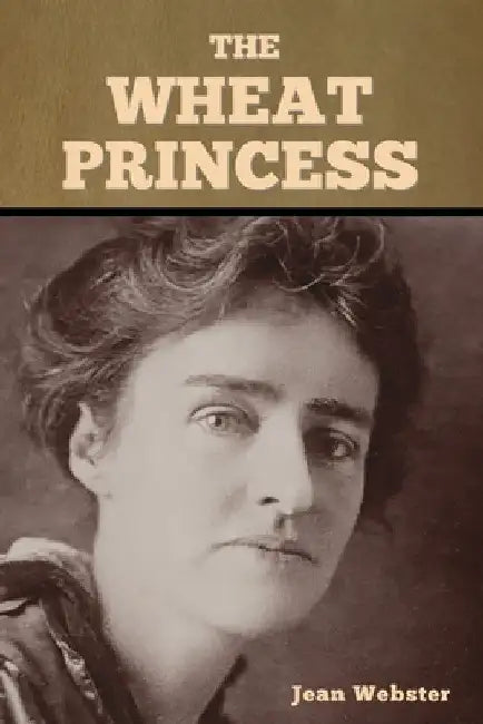 The Wheat Princess by Jean Webster