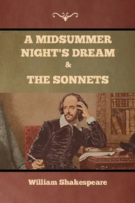 A Midsummer Night's Dream and The Sonnets by William Shakespeare