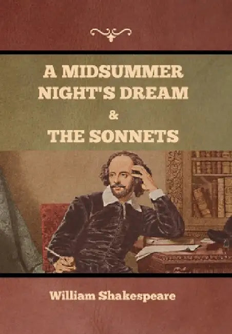 A Midsummer Night's Dream and The Sonnets by William Shakespeare