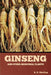 Ginseng and Other Medicinal Plants by A. R. Harding