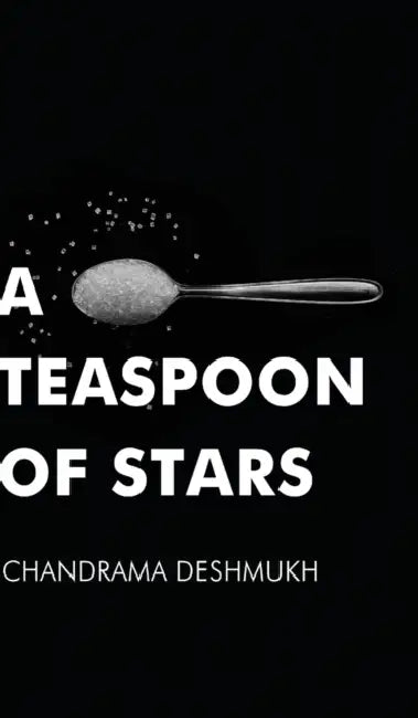 A Teaspoon Of Stars by Chandrama Deshmukh