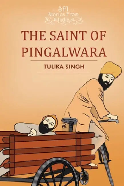 The Saint of Pingalwara by Tulika Singh