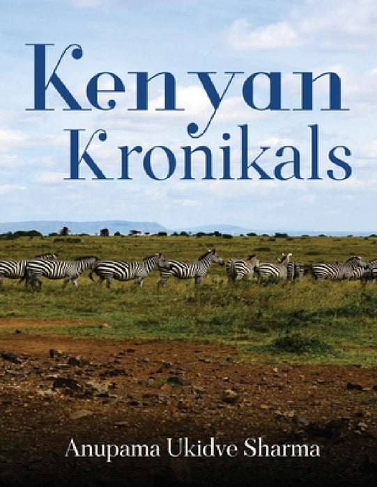 Kenyan Kronikals by Anupama Ukidve Sharma