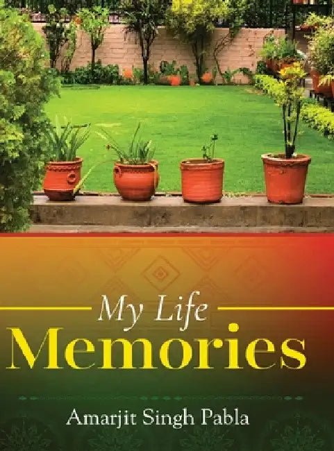 My Life Memories by Amarjit Singh Pabla