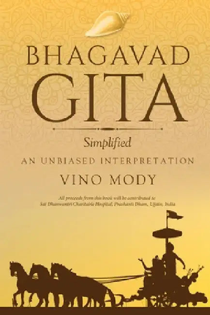 Bhagavad Gita - Simplified, An Unbiased Interpretation by Vino Mody