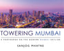 Towering Mumbai: A Photobook on the Modern Mumbai Skyline by Sanjog Mhatre