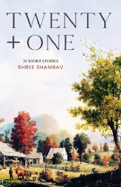Twenty + One - 21 Short Stories by Shree Shambav