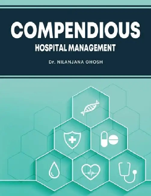 Compendious Hospital Management by Nilanjana Ghosh