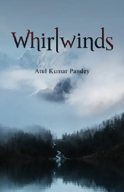 Whirlwinds by Atul Kumar Pandey