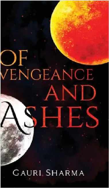 Of Vengeance and Ashes by Sharma, Gauri