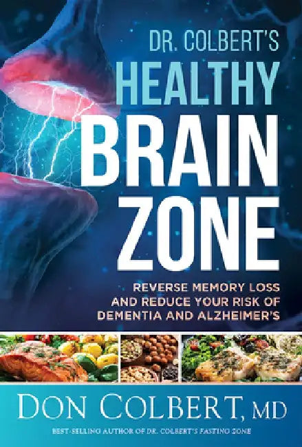Dr. Colbert's Healthy Brain Zone: Reverse Memory Loss and Reduce Your Risk of Dementia and Alzheimer's by Don Colbert