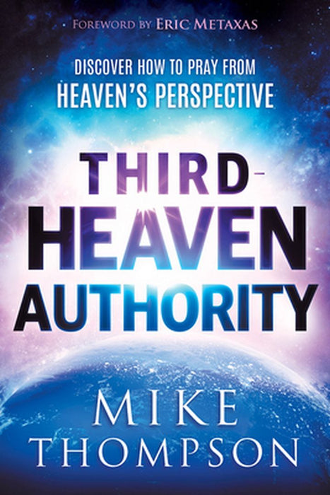 Third Heaven Authority: Discover How to Pray from Heaven's Perspective by Mike Thompson