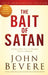 The Bait of Satan, 20th Anniversary Edition: Living Free from the Deadly Trap of Offense by John Bevere